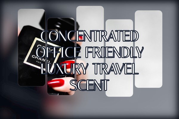 concentrated office friendly luxury travel scent