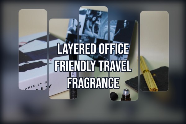 layered office friendly travel fragrance