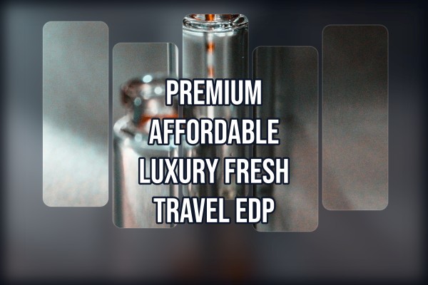 premium affordable luxury fresh travel edp