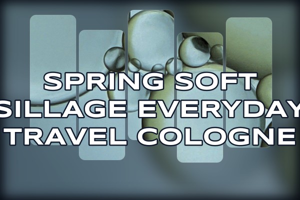 spring soft sillage everyday travel cologne