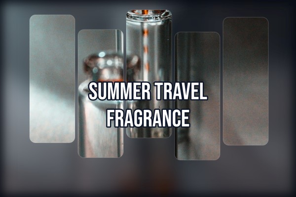 summer travel fragrance